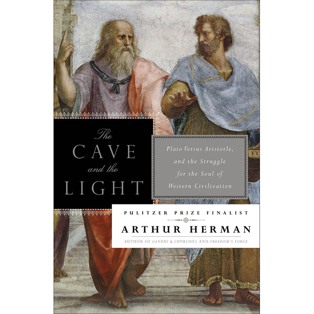 The Cave and the Light: Plato Versus Aristotle, and the Struggle for the Soul of Western Civilization