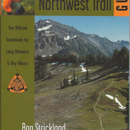 Pacific Northwest Trail Guide: The Official Guidebook for Long Distance and Day Hikers