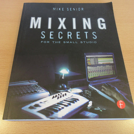 Mixing Secrets for the Small Studio (Sound On Sound Presents...)