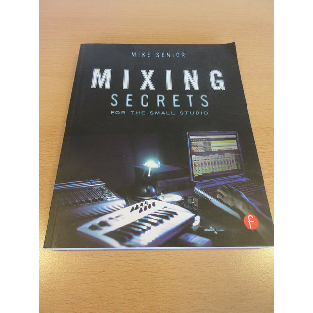 Mixing Secrets for the Small Studio (Sound On Sound Presents...)