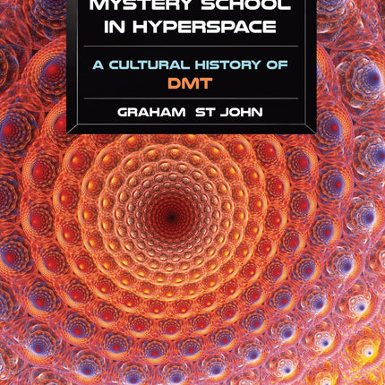 Mystery School in Hyperspace: A Cultural History of DMT