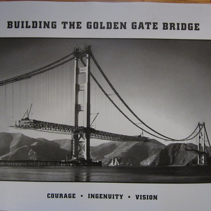 Building the Golden Gate Bridge Courage - Ingenuity - Vision