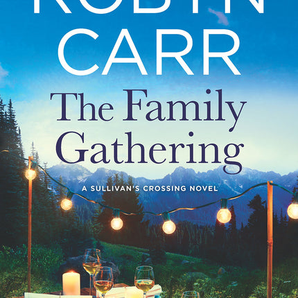 The Family Gathering: A Sullivan’s Crossing novel and the inspiration for the hit Netflix show