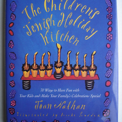 The Children's Jewish Holiday Kitchen: 70 Ways to Have Fun with Your Kids and Make Your Family's Celebrations Special