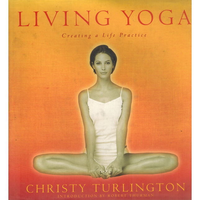 Living Yoga: Creating a Life Practice