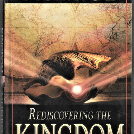 Rediscovering the Kingdom: Ancient Hope for Our 21st Century World
