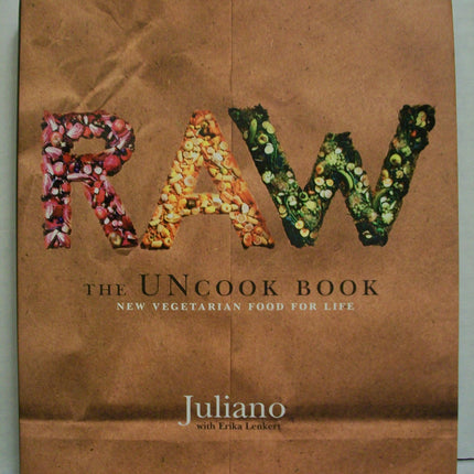Raw: The Uncook Book: New Vegetarian Food for Life – Delicious Ultra-Gourmet Dishes from Vegan Sushi to Sun-Baked Pizzas