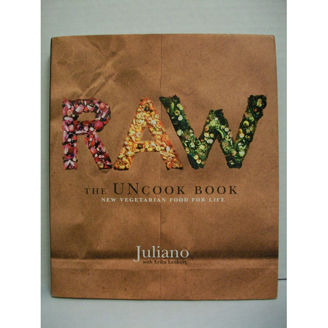 Raw: The Uncook Book: New Vegetarian Food for Life – Delicious Ultra-Gourmet Dishes from Vegan Sushi to Sun-Baked Pizzas