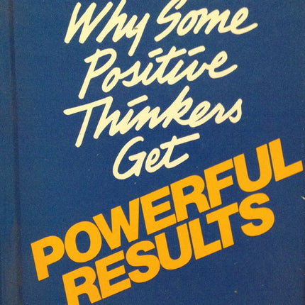 Why Some Positive Thinkers Get Powerful Results
