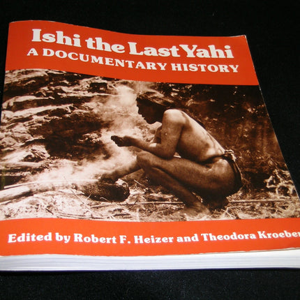 Ishi the Last Yahi: A Documentary History