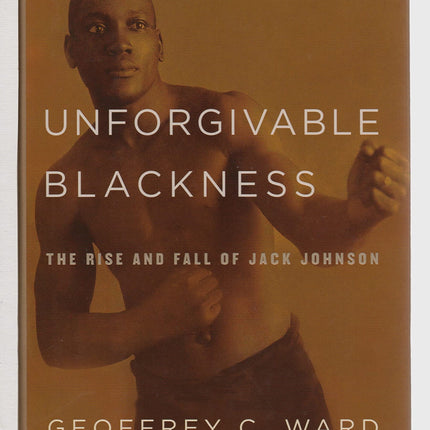 Unforgivable Blackness: The Rise and Fall of Jack Johnson