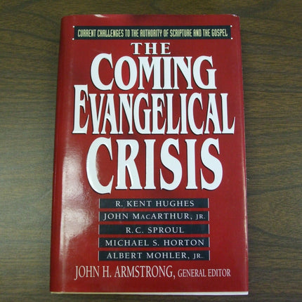 The Coming Evangelical Crisis: Current Challenges to the Authority of Scripture and the Gospel