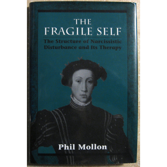 Fragile Self: The Structure of Narcissistic Disturbance and Its Therapy
