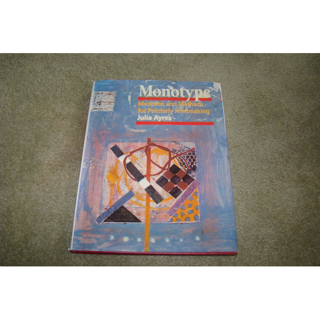 Monotype: Mediums and Methods for Painterly Printmaking