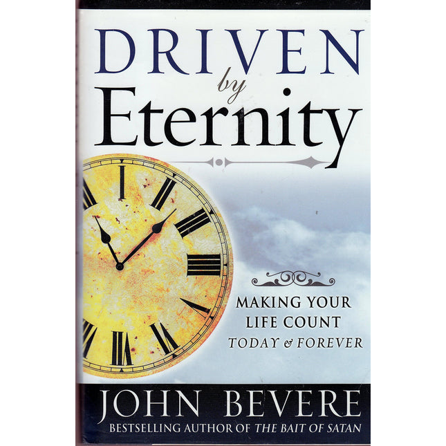 Driven by Eternity: Making Your Life Count Today & Forever