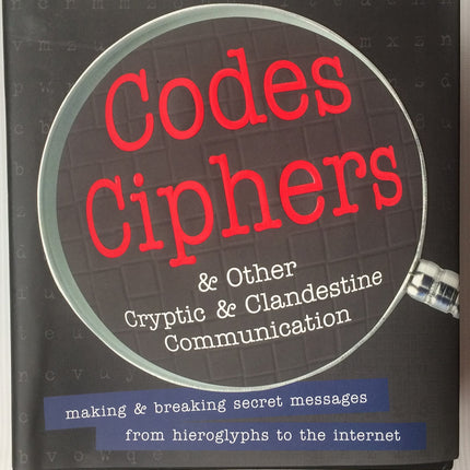 Codes, Ciphers and Other Cryptic and Clandestine Communication: Making & Breaking Secret Messages fr