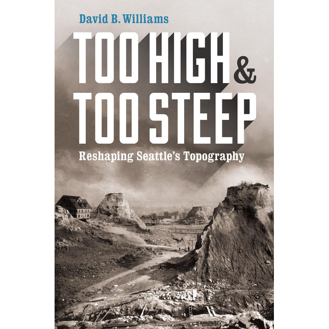 Too High and Too Steep: Reshaping Seattle’s Topography