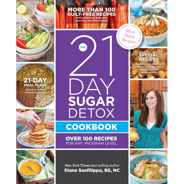 The 21-Day Sugar Detox Cookbook: Over 100 Recipes for Any Program Level
