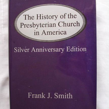 The history of the Presbyterian Church in America: The silver anniversary edition