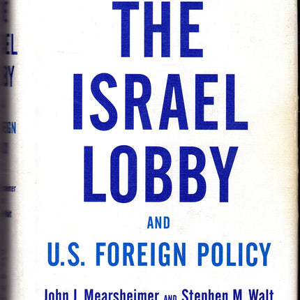 The Israel Lobby and U.S. Foreign Policy