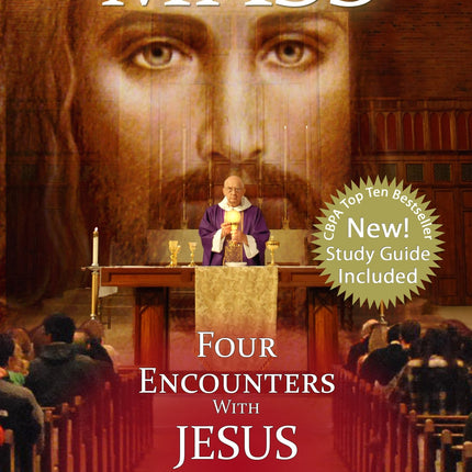 The Mass: Four Encounters with Jesus That Will Change Your Life