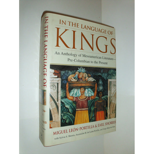 In the Language of Kings: An Anthology of Mesoamerican Literature, Pre-Columbian to the Present
