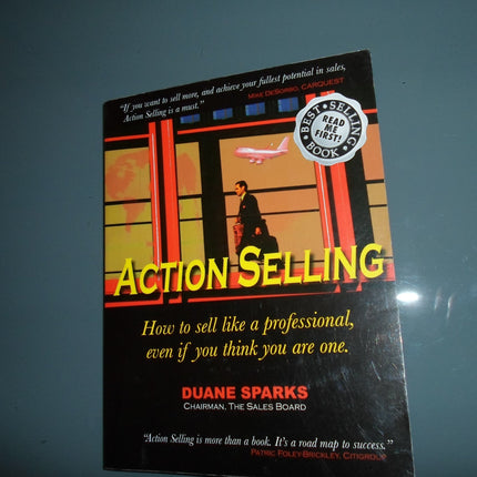 Action Selling: How to Sell Like a Professional, Even If You Think You Are One