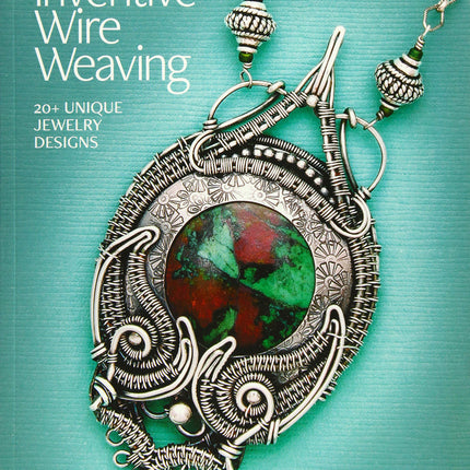 Inventive Wire Weaving: 20+ unique jewelry designs