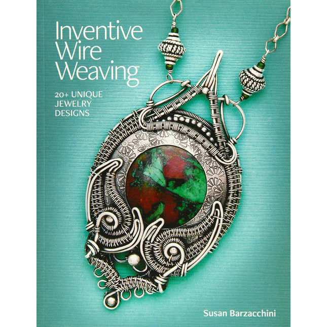 Inventive Wire Weaving: 20+ unique jewelry designs