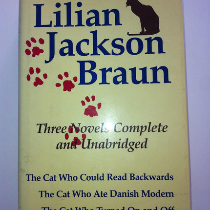 Three Complete Novels: The Cat Who Could Read Backwards / The Cat Who Ate Danish Modern / The Cat Who Turned On and Off