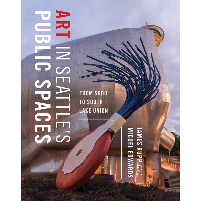 Art in Seattle’s Public Spaces: From SoDo to South Lake Union