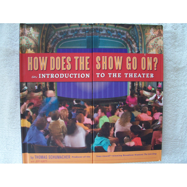 How Does the Show Go On: An Introduction to the Theater (A Disney Theatrical Souvenir Book)