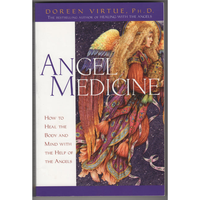 Angel Medicine (How to Heal the Body and Mind with the Help of the Angels)