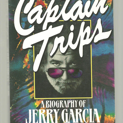 Captain Trips: A Biography of Jerry Garcia