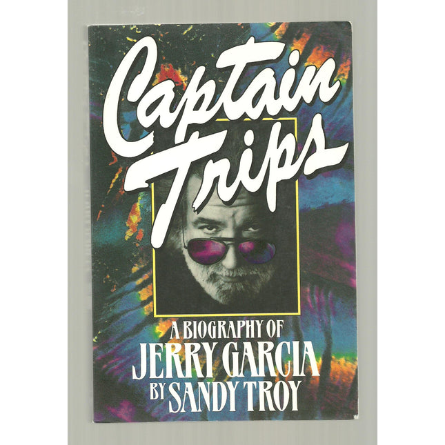 Captain Trips: A Biography of Jerry Garcia