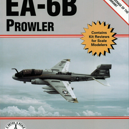 EA-6B Prowler in Detail & Scale: Includes Coverage of the EA-6A Variant (D&S, Vol. 46)