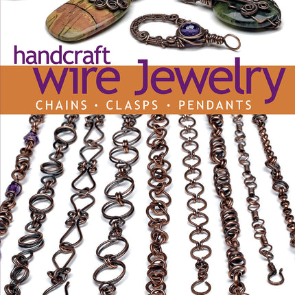 Handcraft Wire Jewelry: Chains Clasps Pendants