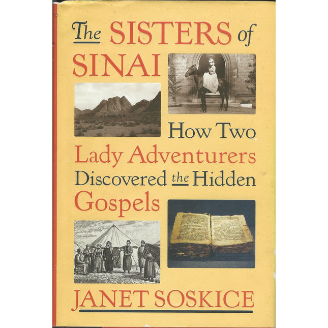 The Sisters of Sinai: How Two Lady Adventurers Discovered the Hidden Gospels
