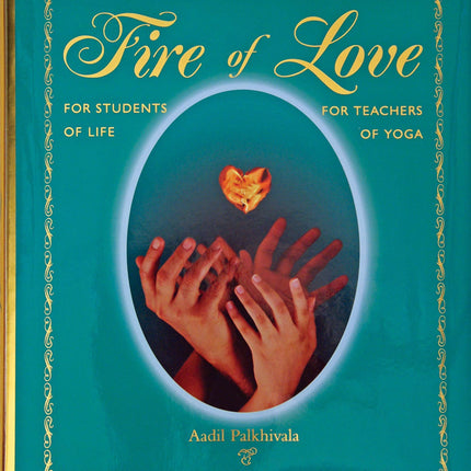 Fire of Love for Students of Life for Teachers of Yoga