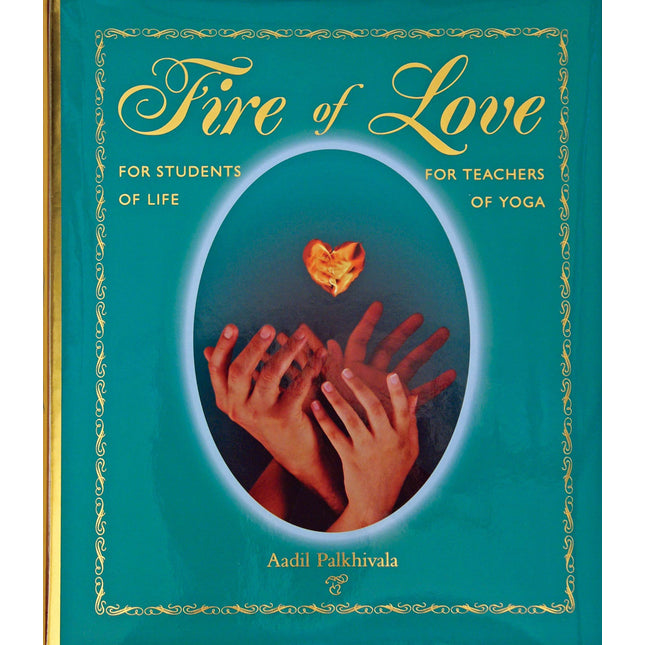 Fire of Love for Students of Life for Teachers of Yoga
