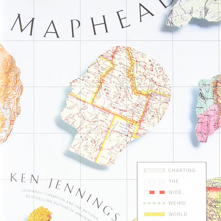 Maphead: Charting the Wide, Weird World of Geography Wonks