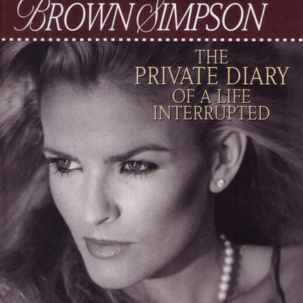 Nicole Brown Simpson: The Private Diary of a Life Interrupted