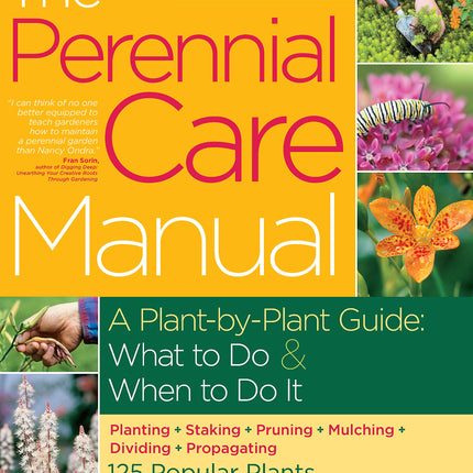 The Perennial Care Manual: A Plant-by-Plant Guide: What to Do & When to Do It