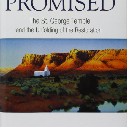 All That Was Promised: The St. George Temple and the Unfolding of the Restoration