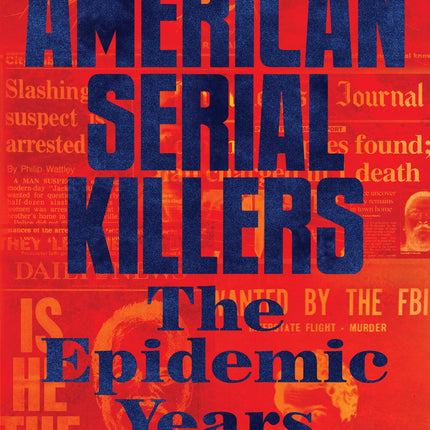 American Serial Killers: The Epidemic Years 1950-2000