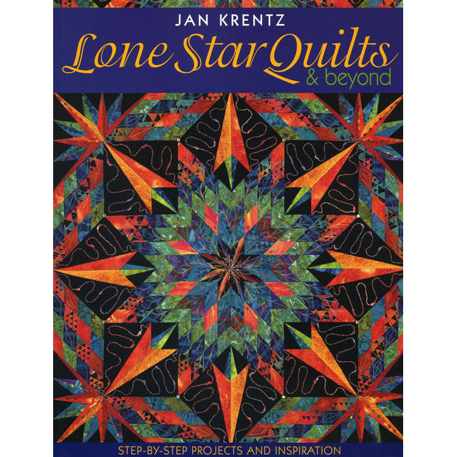 Lone Star Quilts & Beyond: Step-by-Step Projects and Inspiration