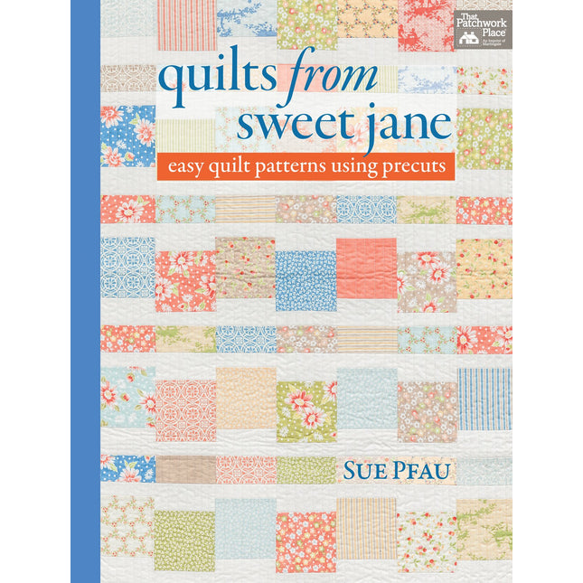 Quilts from Sweet Jane: Easy Quilt Patterns Using Precuts