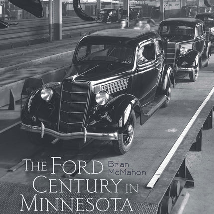 The Ford Century in Minnesota (Posthumanities)