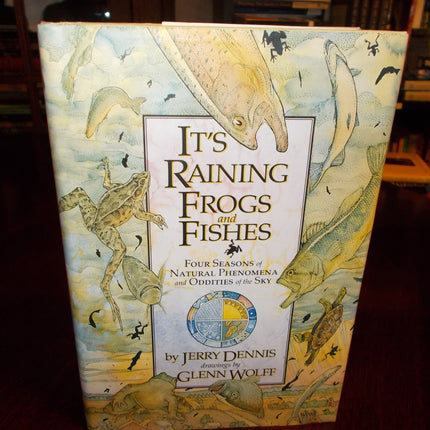 It's Raining Frogs and Fishes: Four Seasons of Natural Phenomena and Oddities of the Sky