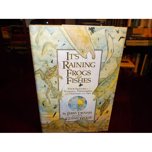It's Raining Frogs and Fishes: Four Seasons of Natural Phenomena and Oddities of the Sky